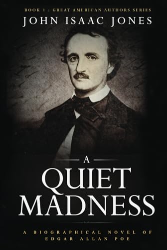 A Quiet Madness: A Biographical Novel of Edgar Allan Poe (Great American Authors Series, Band 1) von John I. Jones