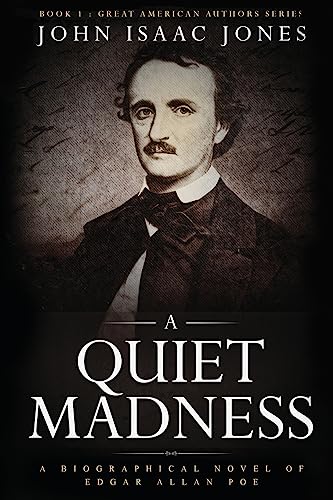 A Quiet Madness: A Biographical Novel of Edgar Allan Poe (Great American Authors Series, Band 1)