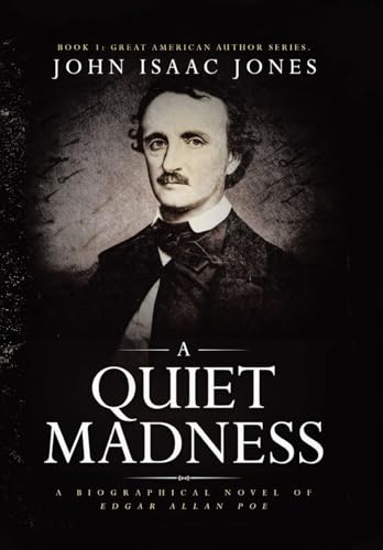 A Quiet Madness: A biographical novel of Edgar Allan Poe von Archway Publishing