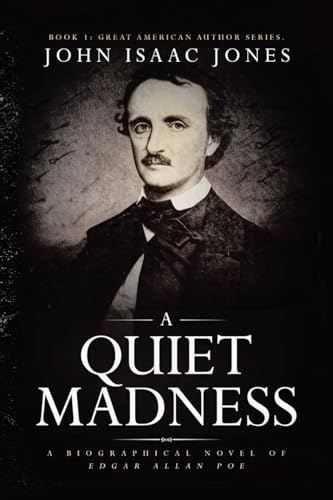 A Quiet Madness: A biographical novel of Edgar Allan Poe von Archway Publishing