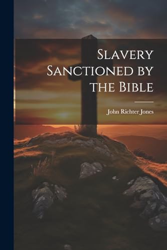 Slavery Sanctioned by the Bible von Legare Street Press