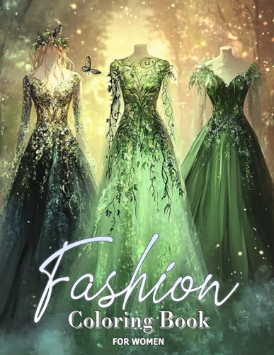 Fashion Coloring Book for Women Girls: Elegant Dresses Featuring Floral and Gown Patterns For Teens and Adults, Perfect Ideal for Relaxation