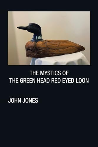 THE MYSTICS OF THE GREEN HEAD RED EYED LOON von Xlibris US