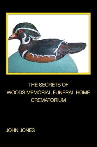 THE SECRETS OF WOODS MEMORIAL FUNERAL HOME CREMATORIUM von Xlibris US