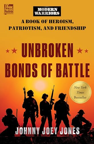 Unbroken Bonds of Battle: A Modern Warriors Book of Heroism, Patriotism, and Friendship (Fox News Books, 8, Band 8) von Broadside Books