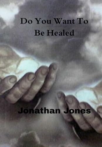 Do You Want To Be Healed von Truth Books Presents