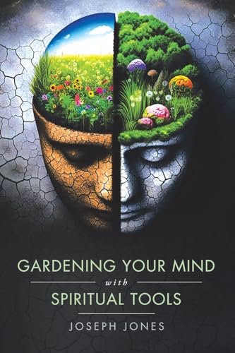 Gardening Your Mind with Spiritual Tools von WestBow Press