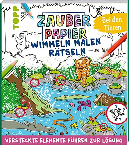 Zauberpapier Wimmeln Malen Rätseln - Bei den Tieren: Versteckte Elemente führen zur Lösung