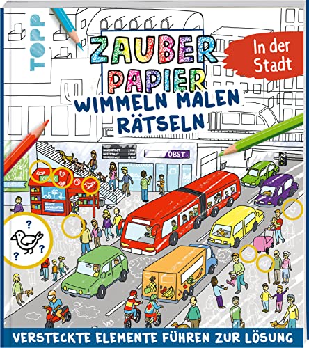 Zauberpapier Wimmeln Malen Rätseln - In der Stadt: Versteckte Elemente führen zur Lösung