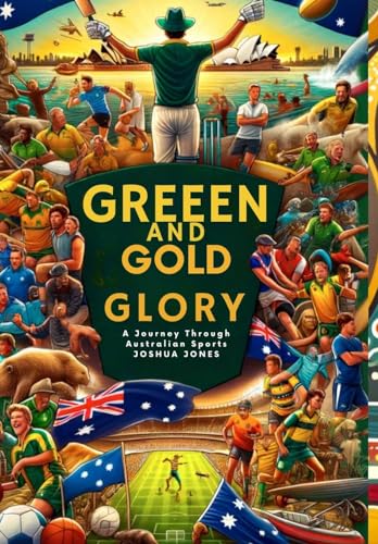 Green and Gold Glory: A Journey Through Australian Sports von Blurb