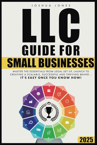LLC Guide for Small Businesses: Master the Essentials from Legal Set Up, Launch to Creating a Scalable, Successful and Thriving Brand...it's Easy Once you Know How! von Propagator Publishing