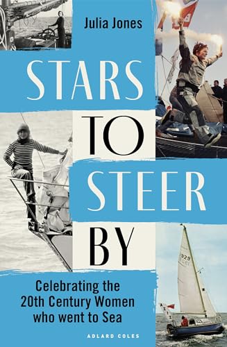 Stars to Steer By: Celebrating the 20th century women who went to sea von Adlard Coles