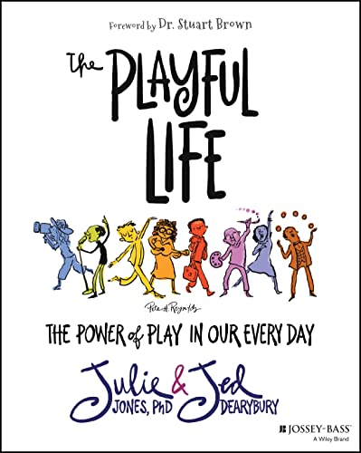 The Playful Life: The Power of Play in Our Every Day von Jossey-Bass Inc.,U.S.