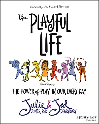 The Playful Life: The Power of Play in Our Every Day von JOSSEY-BASS