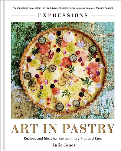 Expressions: Art in Pastry: Recipes and Ideas for Extraordinary Pies and Tarts von Kyle Books