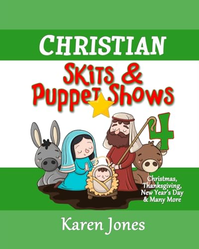 Christian Skits & Puppet Shows 4: Christmas Edition - Thanksgiving, New Year's Day, and More Christian Skits & Puppet Shows 4: Christmas Edition - Thanksgiving, New Year's Day, and More