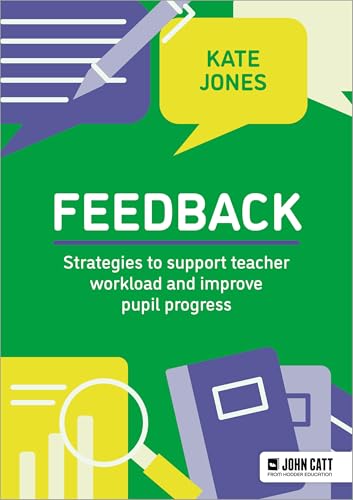 Feedback: Strategies to support teacher workload and improve pupil progress von John Catt