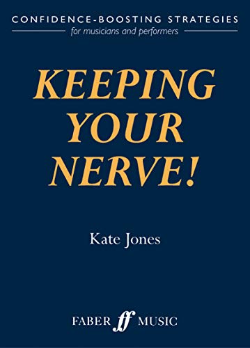 Keeping Your Nerve!: How to beat stage fright!: Confidence-Boosting Strategies for Musicians and Performers (Faber Edition) von Faber & Faber