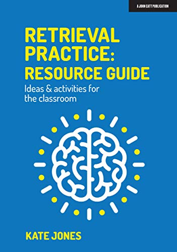 Retrieval Practice: Resource Guide: Ideas & activities for the classroom von John Catt