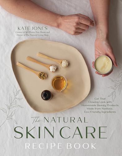 The Natural Skin Care Recipe Book: Get That Glowing Look With Homemade Beauty Products Made from Nontoxic, Eco-friendly Ingredients von Page Street Publishing