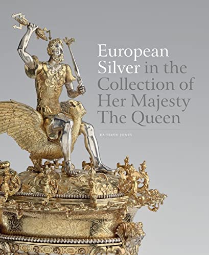 Jones, K: European Silver in the Collection of Her Majesty T von Thames & Hudson