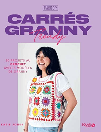 Carrés Granny Trendy: 20 projets au crochet avec 5 modèles de granny