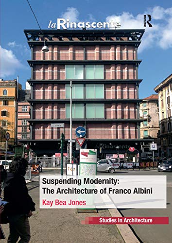 Suspending Modernity: The Architecture of Franco Albini von Routledge