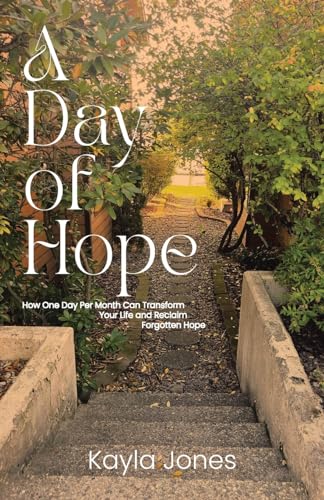 A Day of Hope: How One Day Per Month Can Transform Your Life and Reclaim Forgotten Hope von Balboa Press