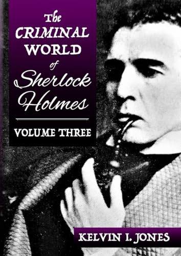 The Criminal World Of Sherlock Holmes - Volume Three von MX Publishing