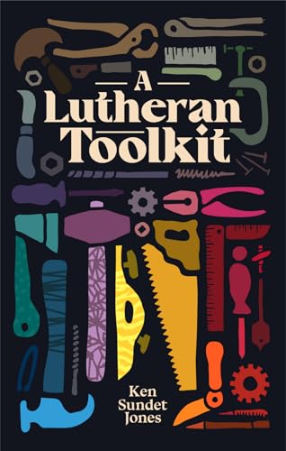 A Lutheran Toolkit von 1517 Publishing