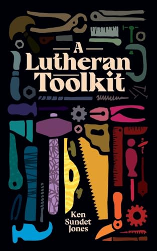 A Lutheran Toolkit von 1517 Publishing