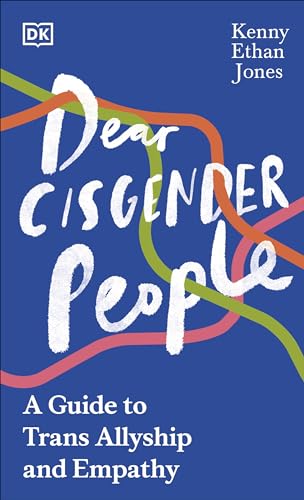 Dear Cisgender People: A Guide to Trans Allyship and Empathy von DK