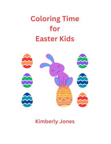 Coloring Time for Easter Kids: coloring book, easter bunny, fun time, toddlers, young children, celebration, (Kimberly Jones) von Independently published
