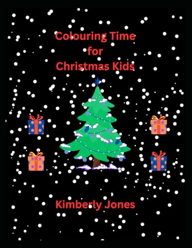 Colouring Time for Christmas Kids: craft for children, boys, girls, toddlers, activities, creativity, early learning, (Kimberly Jones) von Independently published