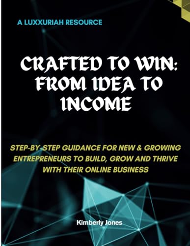 Crafted To Win: From Idea To Income von Independently published