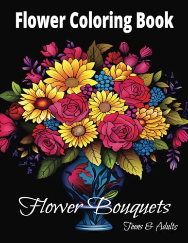 Flower Coloring Book: Flower Bouquets - Teens & Adults von Independently published