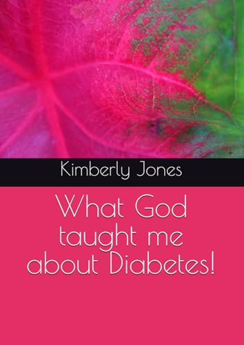 What the Lord taught me about Diabetes! von Independently published