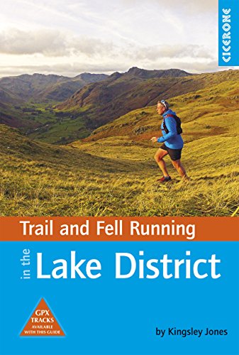 Trail and Fell Running in the Lake District: 40 runs in the National Park including classic routes (Cicerone guidebooks)