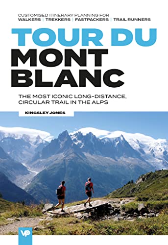 Tour Du Mont Blanc: The Most Iconic Long-distance, Circular Trail in the Alps (European Trails) von Vertebrate Publishing Ltd