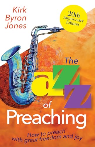 The Jazz of Preaching 20th Anniversary Edition: How to Preach with Great Freedom and Joy (The Jazz of Preaching, 20th Anniversary) von Abingdon Press