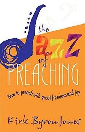 The Jazz of Preaching: How to Preach with Great Freedom and Joy von Abingdon Press