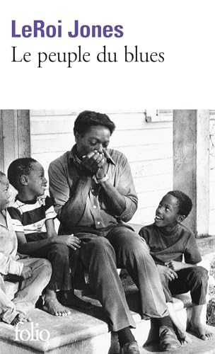 Le Peuple Du Blues: La musique noire dans l'Amérique blanche (Folio)