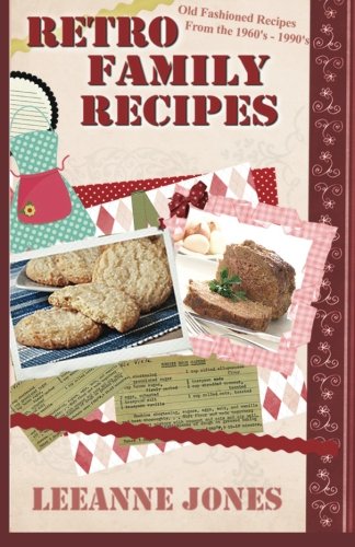 Retro Recipes - Old Fashioned Recipes from the 1960's - 1990's von CreateSpace Independent Publishing Platform