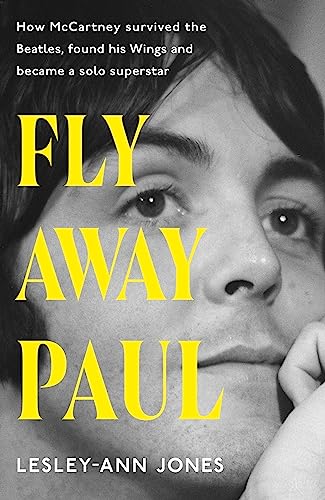 Fly Away Paul: How Paul McCartney survived the Beatles and found his Wings von Coronet