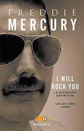 Freddie Mercury. I will rock you. La biografia definitiva (Pickwick)