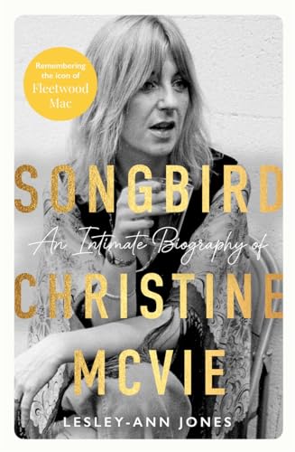 Songbird: An Intimate Biography of Christine McVie von John Blake Publishing Ltd