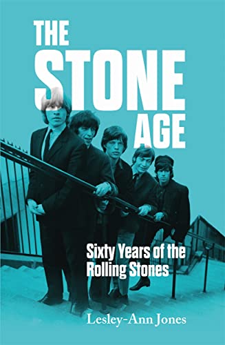 The Stone Age: Sixty Years of the Rolling Stones von John Blake
