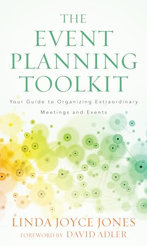 The Event Planning Toolkit: Your Guide to Organizing Extraordinary Meetings and Events von Rowman & Littlefield Publishers