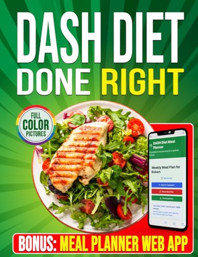 Dash Diet Done Right: Personalized Meal Plans & Delicious Recipes to Hit Your Health Goals – Designed for Food Lovers, Because Life’s Too Short for Flavorless Diets! von Independently published