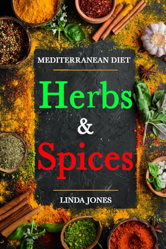 Herbs and Spices: The Essence of Healthy Mediterranean Cooking von Independently published